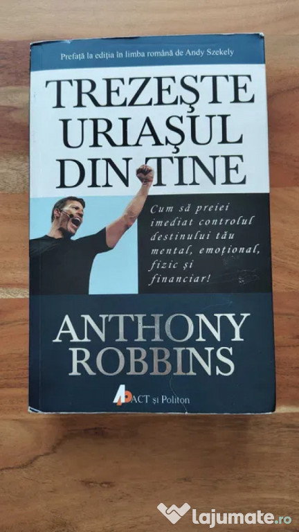 Trezeste uriasul din tine - Anthony Robbins.