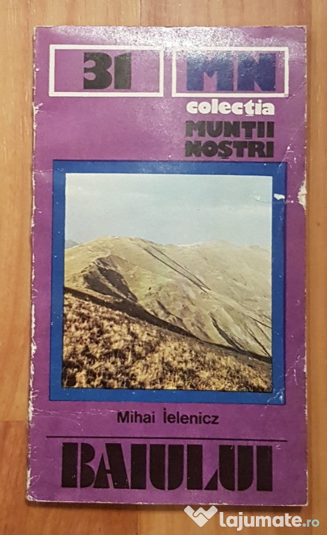 Muntii Baiului de Mihai Ielenicz. Muntii Nostri + harta