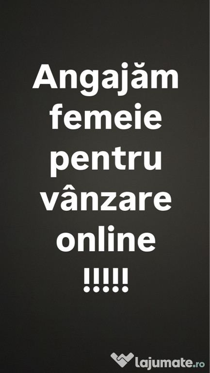Angajăm femeie pentru vânzare online