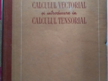 Calculul vectorial și introducere în calculul tensorial