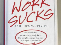 Why Work Sucks and How to Fix It (Engleza) - Jody Thompson