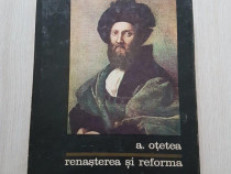 Carte Andrei Otetea renasterea si reforma Editura Stiintific