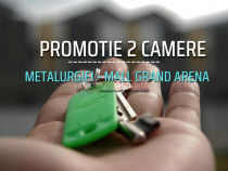 Promotie - 2 camere Metalurgiei - Mall Grand Arena