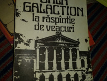 Romanul"La răspântie de veacuri"de Gala Galaction,400 pagini