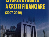 Carte Istoria globala a crizei financiare 2007-2010, istorie