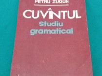 Cuvântul *studiu gramatical/petru zugun/ 1983