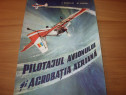 Pilotajul avionului si acrobatia aeriana ( ilustrata ) *
