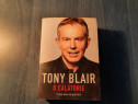 Tony Blair o calatorie Viata mea in politica autobiobrafie