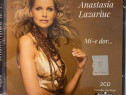 Dublu CD Anastasia Lazariuc,(Mi-e dor)100 buc.NOI.Sigilate