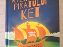 "Aventurile piratului Ket" de Alis Popa - Carte