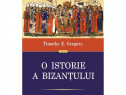 Timothy Gregory O istorie a Bizantului istorie medievala bizantina