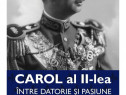 Carol al II-lea: Intre pasiune si datorie. VOL. II 1934-1940