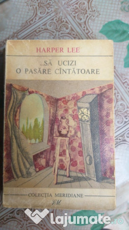 Sa Nu Ucizi O Pasare Cantatoare Harper Lee 29 Lei Lajumate Ro